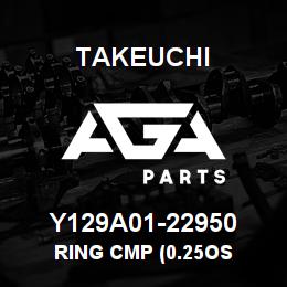 Y129A01-22950 Takeuchi RING CMP (0.25OS | AGA Parts
