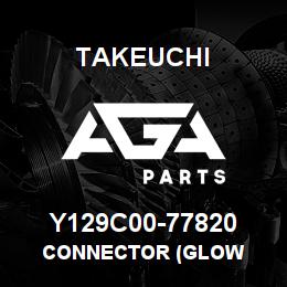 Y129C00-77820 Takeuchi CONNECTOR (GLOW | AGA Parts