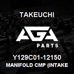 Y129C01-12150 Takeuchi MANIFOLD CMP (INTAKE | AGA Parts