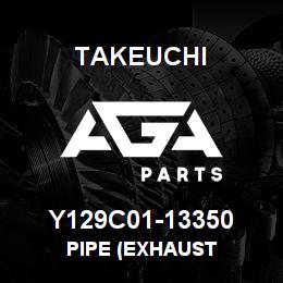 Y129C01-13350 Takeuchi PIPE (EXHAUST | AGA Parts