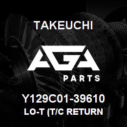 Y129C01-39610 Takeuchi LO-T (T/C RETURN | AGA Parts