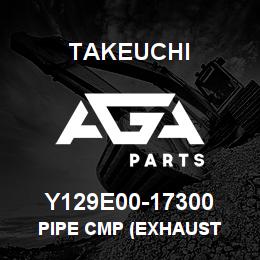 Y129E00-17300 Takeuchi PIPE CMP (EXHAUST | AGA Parts