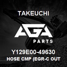 Y129E00-49630 Takeuchi HOSE CMP (EGR-C OUT | AGA Parts
