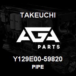 Y129E00-59820 Takeuchi PIPE | AGA Parts