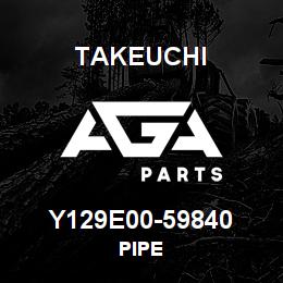Y129E00-59840 Takeuchi PIPE | AGA Parts