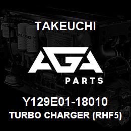 Y129E01-18010 Takeuchi TURBO CHARGER (RHF5) | AGA Parts