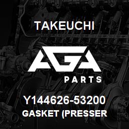 Y144626-53200 Takeuchi GASKET (PRESSER | AGA Parts