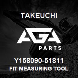 Y158090-51811 Takeuchi FIT MEASURING TOOL | AGA Parts