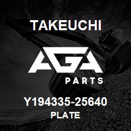 Y194335-25640 Takeuchi PLATE | AGA Parts