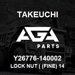 Y26776-140002 Takeuchi LOCK NUT ( (FINE) 14 | AGA Parts