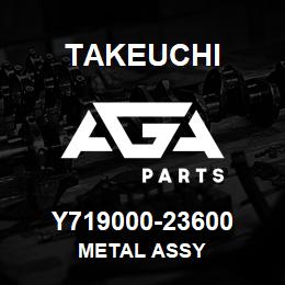 Y719000-23600 Takeuchi METAL ASSY | AGA Parts