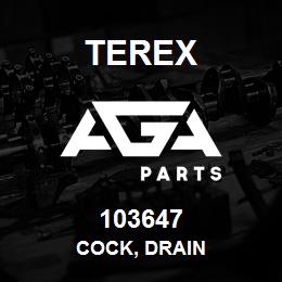 103647 Terex COCK, DRAIN | AGA Parts