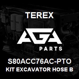S80ACC76AC-PTO Terex KIT EXCAVATOR HOSE BRUST SERVO CM | AGA Parts
