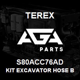 S80ACC76AD Terex KIT EXCAVATOR HOSE BURST SERVO SS | AGA Parts