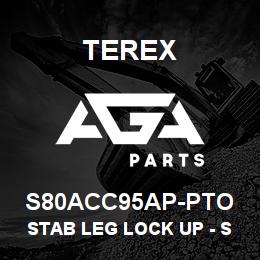 S80ACC95AP-PTO Terex STAB LEG LOCK UP - SIDESHIFT (80 SERIES) | AGA Parts