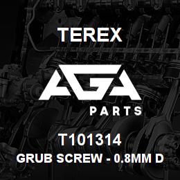 T101314 Terex GRUB SCREW - 0.8MM DIA ORIFICE | AGA Parts