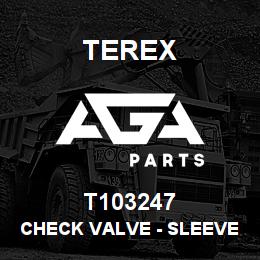 T103247 Terex CHECK VALVE - SLEEVE | AGA Parts