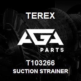 T103266 Terex SUCTION STRAINER | AGA Parts
