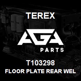 T103298 Terex FLOOR PLATE REAR WELDED ASSY - MECHANICAL | AGA Parts