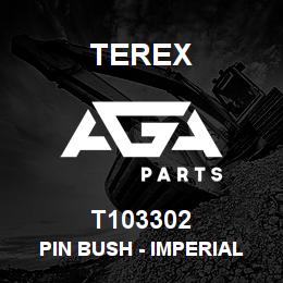 T103302 Terex PIN BUSH - IMPERIAL | AGA Parts