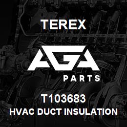 T103683 Terex HVAC DUCT INSULATION ASSEMBLY | AGA Parts