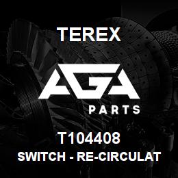 T104408 Terex SWITCH - RE-CIRCULATE AIR | AGA Parts