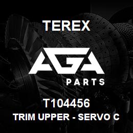 T104456 Terex TRIM UPPER - SERVO CONTROLS | AGA Parts