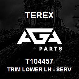 T104457 Terex TRIM LOWER LH - SERVO CONTROLS | AGA Parts