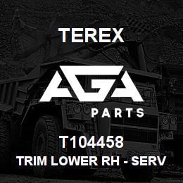 T104458 Terex TRIM LOWER RH - SERVO CONTROLS | AGA Parts