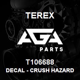 T106688 Terex DECAL - CRUSH HAZARD - EXCAVATOR ARM - ANSI | AGA Parts