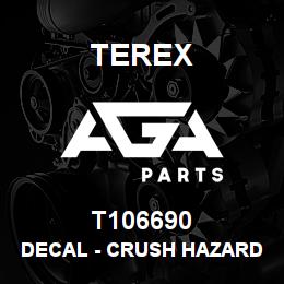 T106690 Terex DECAL - CRUSH HAZARD - LOADER ARM - ANSI | AGA Parts