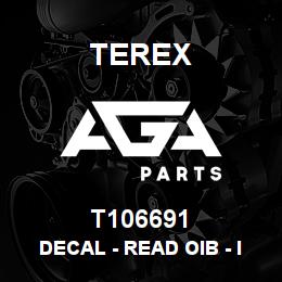 T106691 Terex DECAL - READ OIB - ISO | AGA Parts