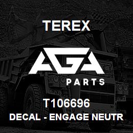 T106696 Terex DECAL - ENGAGE NEUTRAL BRAKE STABS - ISO | AGA Parts