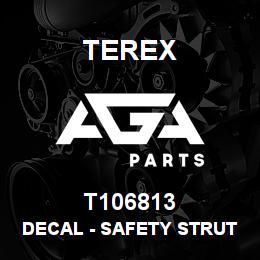 T106813 Terex DECAL - SAFETY STRUT - ANSI | AGA Parts