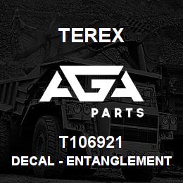 T106921 Terex DECAL - ENTANGLEMENT HAZARD - ISO | AGA Parts
