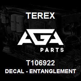 T106922 Terex DECAL - ENTANGLEMENT HAZARD - ANSI | AGA Parts