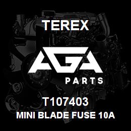 T107403 Terex MINI BLADE FUSE 10A | AGA Parts
