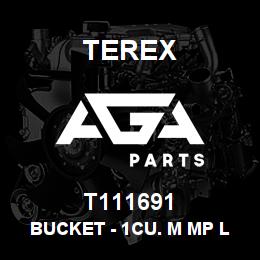 T111691 Terex BUCKET - 1CU. M MP LOADER | AGA Parts