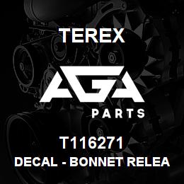 T116271 Terex DECAL - BONNET RELEASE | AGA Parts