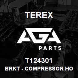 T124301 Terex BRKT - COMPRESSOR HOSE W/A | AGA Parts