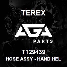 T129439 Terex HOSE ASSY - HAND HELD HYDS (L.V. TO VALVE) | AGA Parts