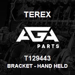 T129443 Terex BRACKET - HAND HELD HYDS | AGA Parts
