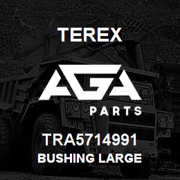 TRA5714991 Terex BUSHING LARGE | AGA Parts