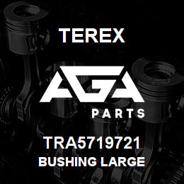 TRA5719721 Terex BUSHING LARGE | AGA Parts
