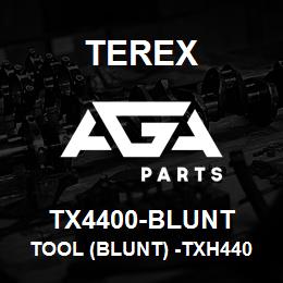 TX4400-BLUNT Terex TOOL (BLUNT) -TXH4400S | AGA Parts