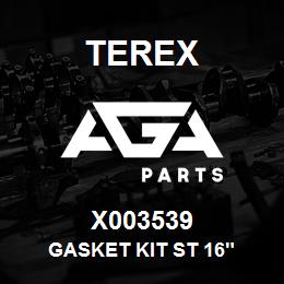 X003539 Terex GASKET KIT ST 16" | AGA Parts
