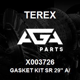 X003726 Terex GASKET KIT SR 29" A/C | AGA Parts