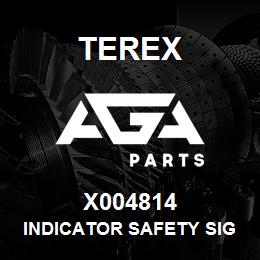X004814 Terex INDICATOR SAFETY SIGNAL | AGA Parts