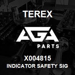 X004815 Terex INDICATOR SAFETY SIGNAL | AGA Parts