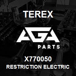 X770050 Terex RESTRICTION ELECTRICAL IN | AGA Parts